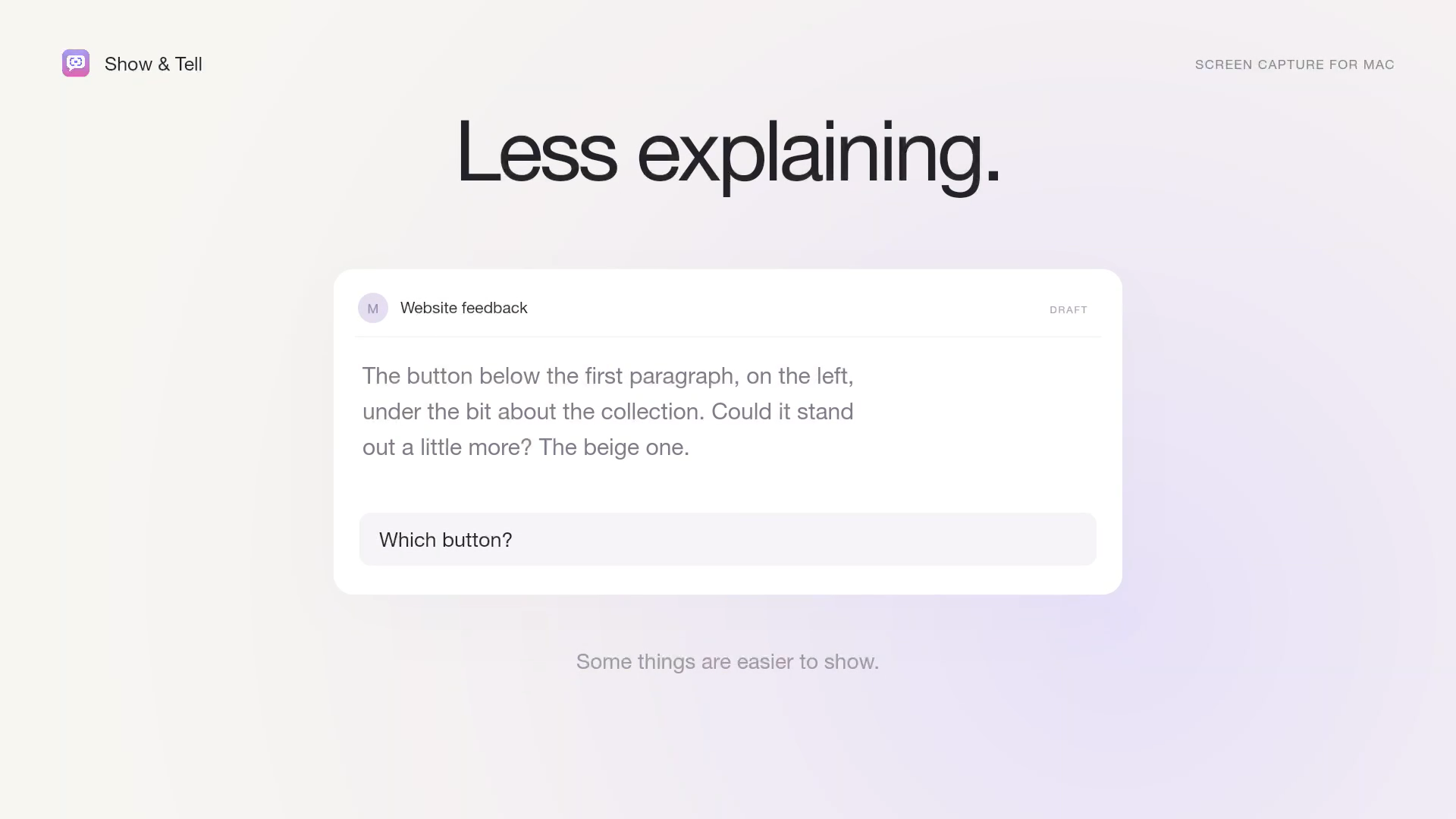 The opening of the Show & Tell film: Less explaining. Some things are easier to show.